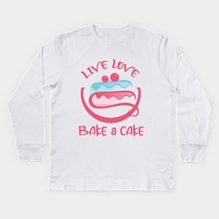 Live Love Bake a Cake Kids Long Sleeve T-Shirt